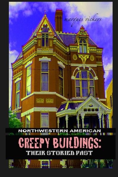 Northwestern American Creepy Buildings - Marques Vickers - Livres - Independently Published - 9798667647447 - 19 juillet 2020