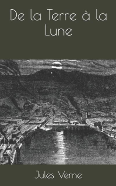 De la Terre a la Lune - Jules Verne - Książki - Independently Published - 9798670434447 - 29 lipca 2020