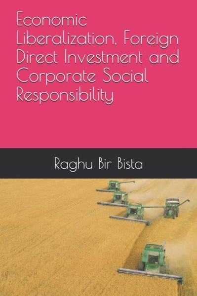 Cover for Raghu Bir Bista · Economic Liberalization, Foreign Direct Investment and Corporate Social Responsibility (Paperback Book) (2020)