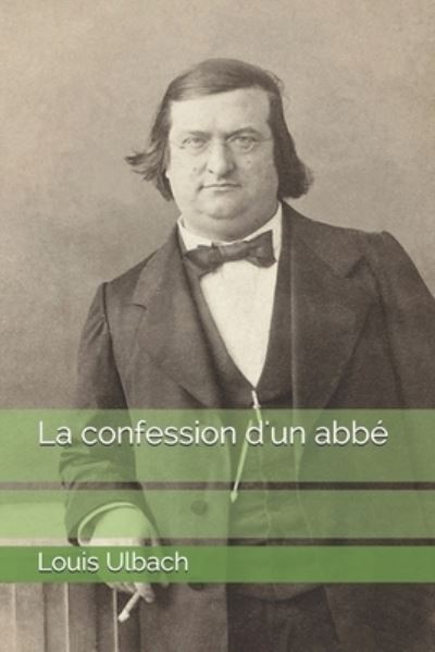 Cover for Louis Ulbach · La confession d'un abbe (Paperback Book) (2021)