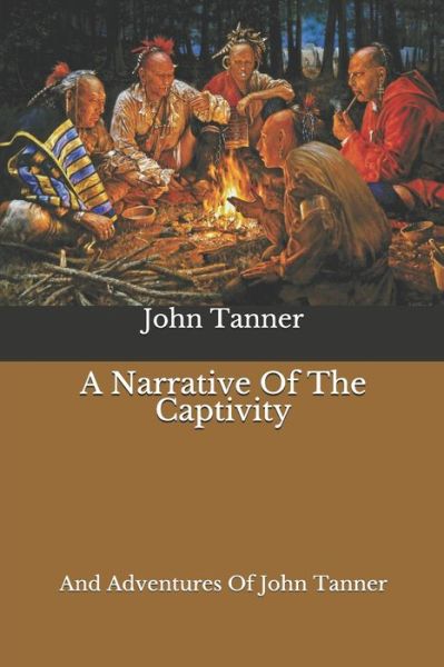 Cover for John Tanner · A Narrative Of The Captivity (Paperback Book) (2020)