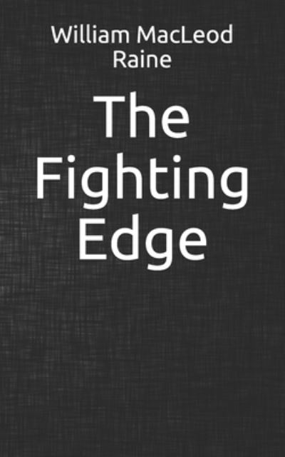 Cover for William MacLeod Raine · The Fighting Edge (Paperback Book) (2021)