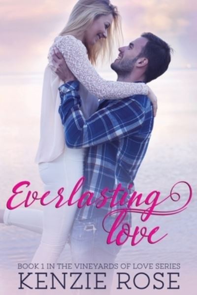 Cover for Kenzie Rose · Everlasting Love - Vineyards of Love (Paperback Book) (2021)