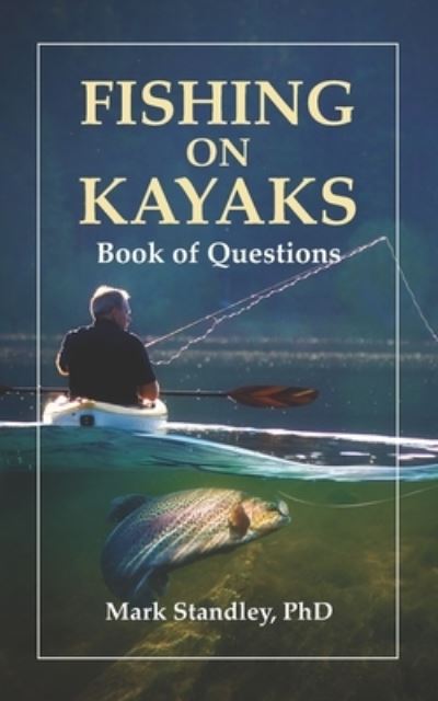 Cover for Standley, Mark, PhD · Fishing on Kayaks: Book of Questions (Paperback Book) (2021)