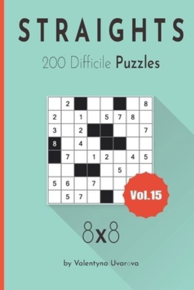 Straights: 200 Difficile Puzzles 8&#1093; 8 vol. 15 - Valentyna Uvarova - Kirjat - Independently Published - 9798735056447 - maanantai 12. huhtikuuta 2021