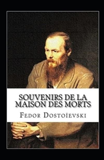 Cover for Fyodor Mikhailovich Dostoyevsky · Souvenirs de la maison des morts Annote (Pocketbok) (2021)