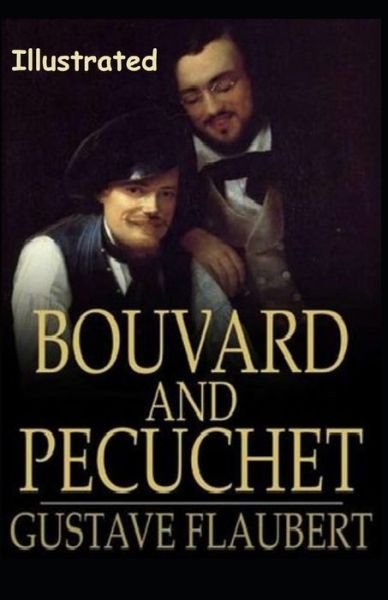 Cover for Gustave Flaubert · Bouvard and Pecuchet (ILLUSTRATED) (Pocketbok) (2021)