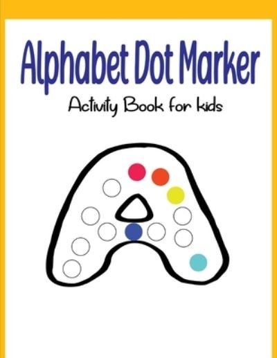 Cover for Authenticator Authenticator Sa · Alphabet Dot Marker Activity Book for kids (Paperback Book) (2021)