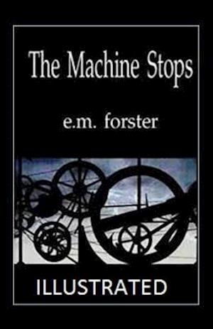 Cover for E M Forster · The Machine Stops Illustrated (Paperback Book) (2021)