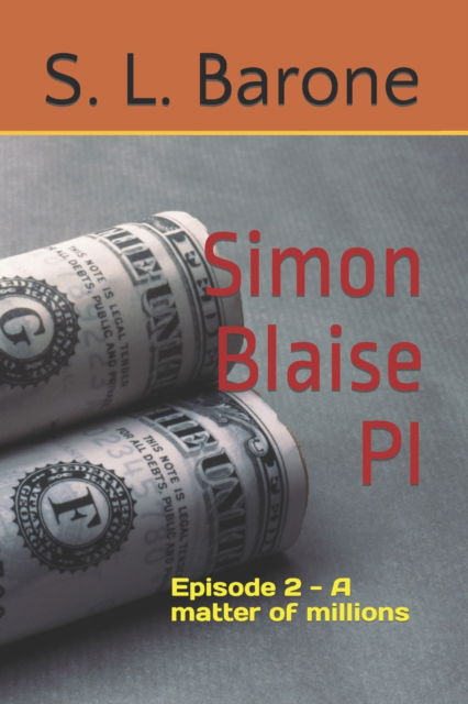 Cover for S L Barone · Simon Blaise PI: Episode 2 - A matter of millions - Simon Blaise Pi (Paperback Bog) (2021)