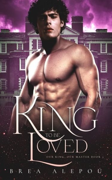 Cover for Brea Alepou · A King to be Loved - Our King, Our Master (Paperback Bog) (2022)