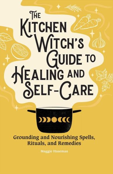 Cover for Maggie Haseman · Kitchen Witch's Guide to Healing and Self-Care (Book) (2022)