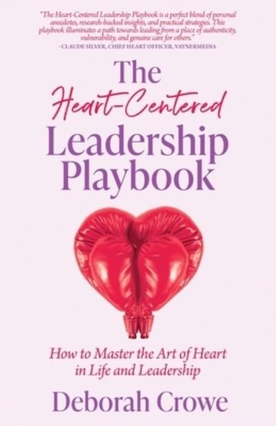 Cover for Deborah Crowe · Heart-Centered Leadership Playbook (Book) (2023)