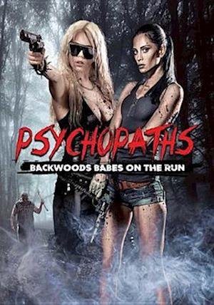Cover for Psychopaths: Backwoods Babes on the Run (DVD) (2016)