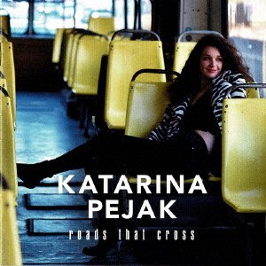 Cover for Katarina Pejak · Roads That Cross (CD) [Japan Import edition] (2019)