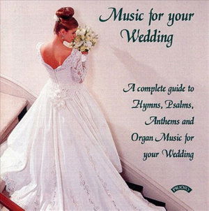 Music For Your Wedding - Various Choirs and Organs - Música - PRIORY RECORDS - 5028612206448 - 11 de maio de 2018