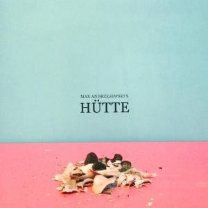 Cover for Andrzejewski Max · Hutte (CD) (2019)