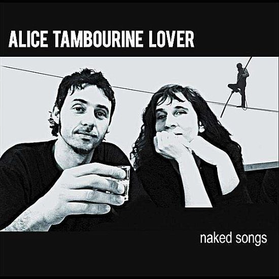 Naked Songs - Alice Tamburine Lover - Musik - GO DOWN - 8016670158448 - 29. Mai 2012