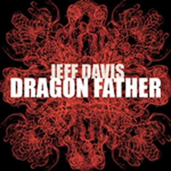 Cover for Jeff Davis · Dragon Father (CD) (2014)