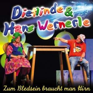 Cover for Dietlinde &amp; Hans Wernerle · Zum Bledsein Braucht Man Hirn (CD) (2011)