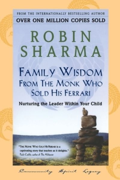 Family wisdom from the monk who sold his Ferrari nurturing the leader within your child - Robin S. Sharma - Other - HarperCollins - 9780006385448 - March 8, 2019