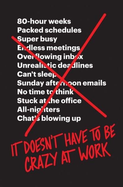 Cover for Jason Fried · It Doesn’t Have to Be Crazy at Work (Paperback Book) (2018)