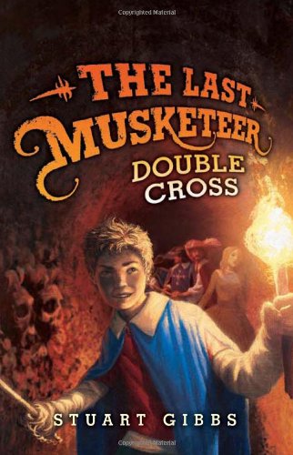 Cover for Stuart Gibbs · The Last Musketeer #3: Double Cross - Last Musketeer (Hardcover Book) (2013)