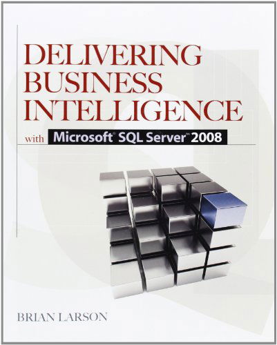 Cover for Brian Larson · Delivering Business Intelligence with Microsoft SQL Server 2008 (Paperback Book) (2009)