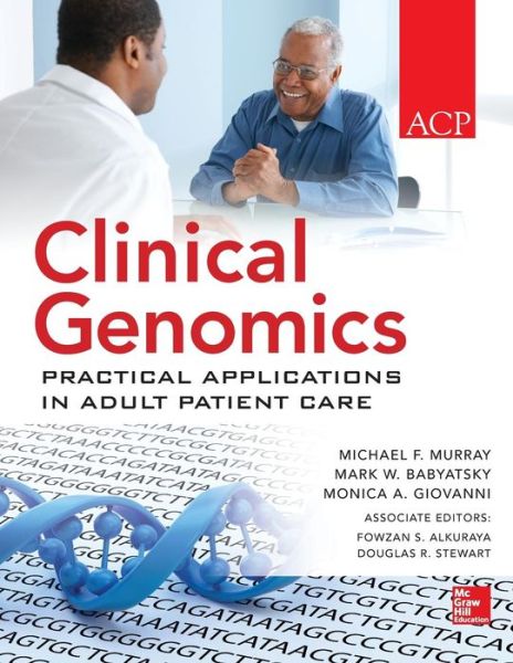 Clinical Genomics: Practical Applications for Adult Patient Care - Michael Murray - Books - McGraw-Hill Education - Europe - 9780071622448 - November 16, 2013