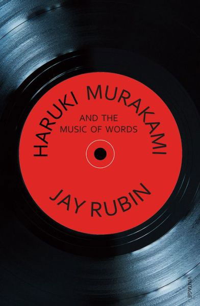 Haruki Murakami and the Music of Words - Jay Rubin - Books - Vintage Publishing - 9780099455448 - January 6, 2005