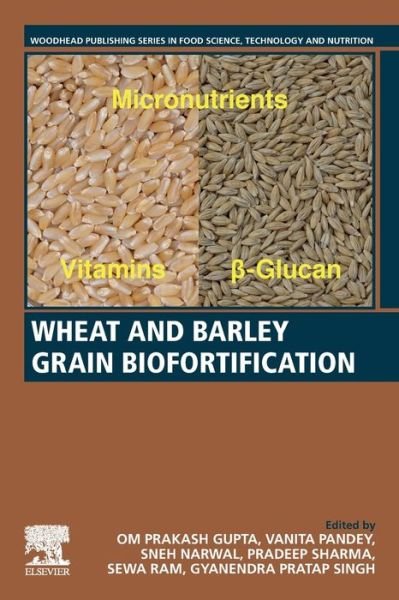 Wheat and Barley Grain Biofortification - Om Prakash Gupta - Books - Elsevier Science Publishing Co Inc - 9780128184448 - May 20, 2020