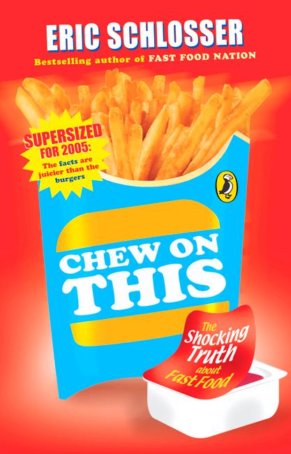 Chew on This: Everything You Don't Want to Know About Fast Food - Eric Schlosser - Książki - Penguin Random House Children's UK - 9780141318448 - 4 maja 2006