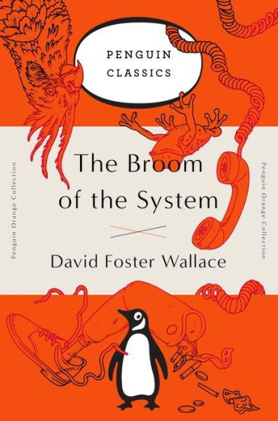 Cover for David Foster Wallace · The Broom of the System: A Novel (Penguin Orange Collection) - Penguin Orange Collection (Pocketbok) (2016)