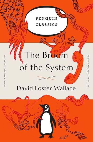 Cover for David Foster Wallace · The Broom of the System: A Novel (Penguin Orange Collection) - Penguin Orange Collection (Paperback Book) (2016)