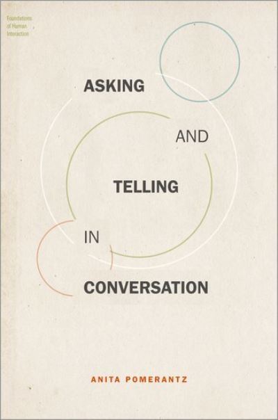 Cover for Pomerantz, Anita (Professor Emerita, Professor Emerita, University at Albany, State University of New York) · Asking and Telling in Conversation - Foundations of Human Interaction (Paperback Book) (2021)