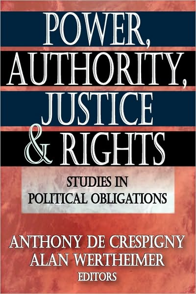 Cover for Anthony De Crespigny · Power, Authority, Justice, and Rights: Studies in Political Obligations (Paperback Book) (2009)