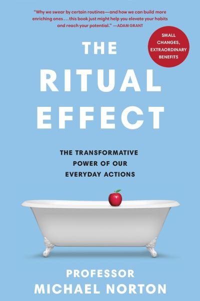 Cover for Michael Norton · The Ritual Effect: The Transformative Power of Our Everyday Actions (Paperback Book) (2024)