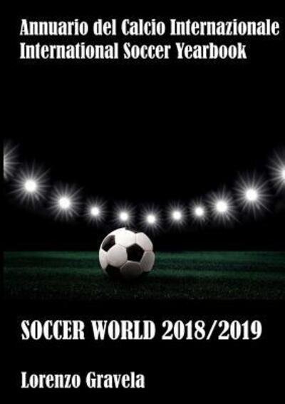 Soccer World 2018/2019 - Lorenzo Gravela - Bøker - Lulu.com - 9780244170448 - 23. mars 2019