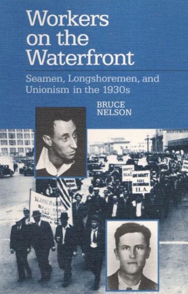 Cover for Bruce Nelson · Workers on the Waterfront: Seamen, Longshoremen, and Unionism in the 1930s - Working Class in American History (Taschenbuch) (1990)