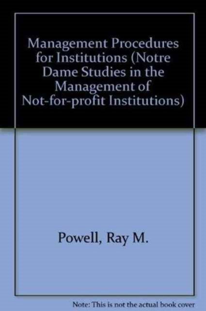 Management Procedures for Institutions (Notre Dame Studies in the Management of Not-for-profit Institutions) - Powell - Böcker - University of Notre Dame Press - 9780268013448 - 1 april 1979