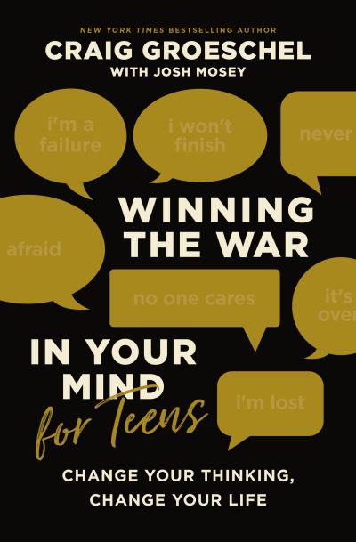 Winning the War in Your Mind for Teens: Change Your Thinking, Change Your Life - Craig Groeschel - Livres - Zondervan - 9780310145448 - 27 avril 2023