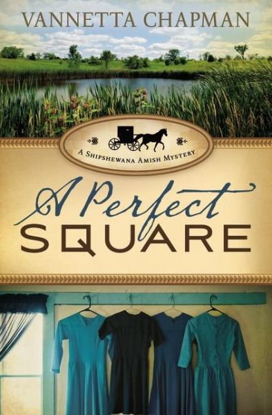 Cover for Vannetta Chapman · A Perfect Square - A Shipshewana Amish Mystery (Paperback Book) (2012)