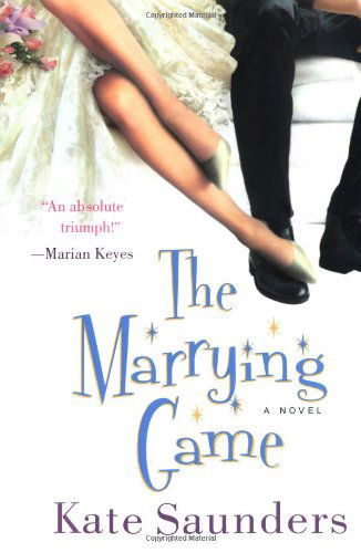 Cover for Kate Saunders · The Marrying Game: a Novel (Taschenbuch) (2004)