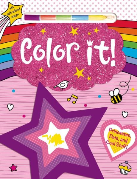 Cover for Roger Priddy · Color It!: Princesses, Pets and Cool Stuff! With Multi-Color Crayon - Color and Activity Books (Paperback Book) (2015)