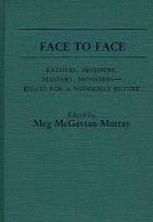 Cover for Maragret Murray · Face to Face: Fathers, Mothers, Masters, Monsters--Essays for a Nonsexist Future (Hardcover Book) (1983)