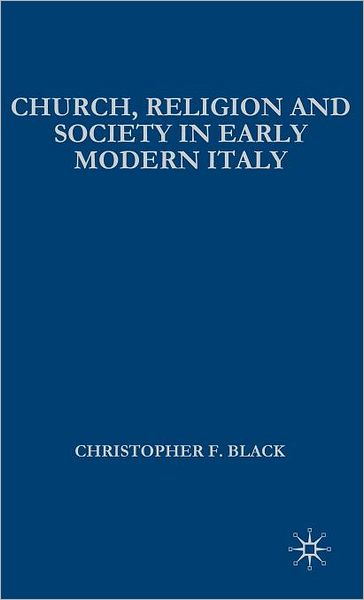 Cover for Christopher Black · Church Religion and Society in Early Modern Italy (Book) (2004)