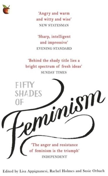 Fifty Shades of Feminism - Lisa Appignanesi - Bøger - Little, Brown Book Group - 9780349008448 - 1. september 2016