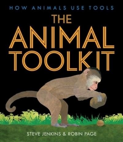 Cover for Steve Jenkins · The Animal Toolkit: How Animals Use Tools (Gebundenes Buch) (2022)