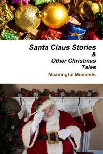 Cover for Meaningful Moments · Santa Claus Stories And Other Christmas Tales (Paperback Book) (2018)