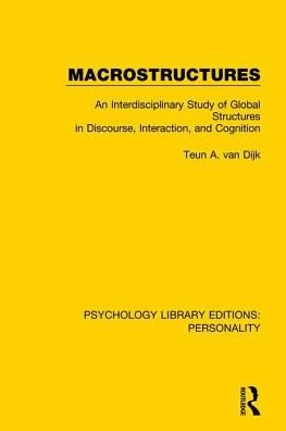 Cover for Teun A. Van Dijk · Macrostructures: An Interdisciplinary Study of Global Structures in Discourse, Interaction, and Cognition - Psychology Library Editions: Personality (Gebundenes Buch) (2019)